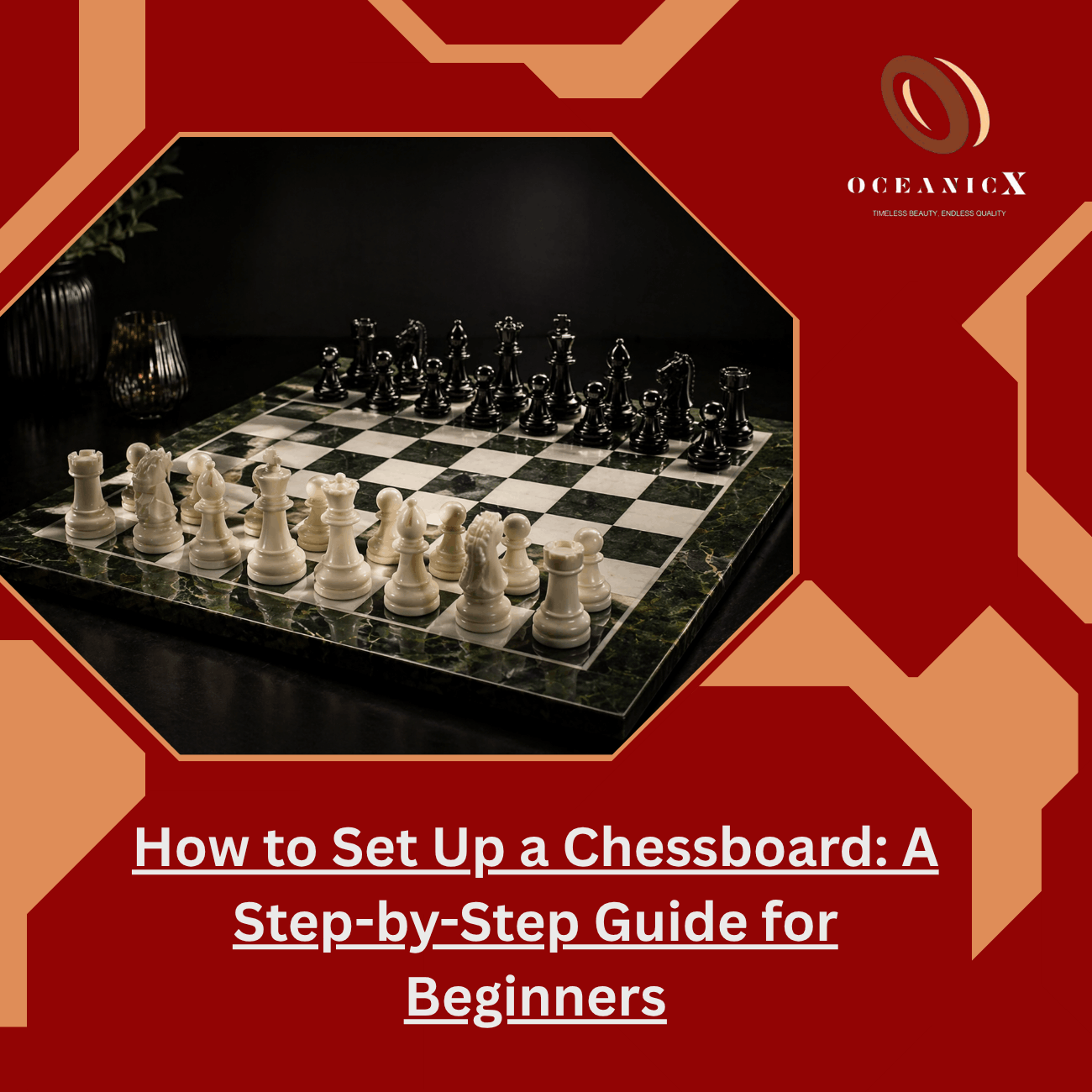 How to Set Up a Chessboard: Guide for Beginners | OceanicX